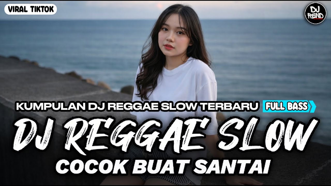 KUMPULAN DJ REGGAE SANTAI FULL BASS 🔥 DJ CAMPURAN REGGAE SLOW VIRAL TIK TOK🎵