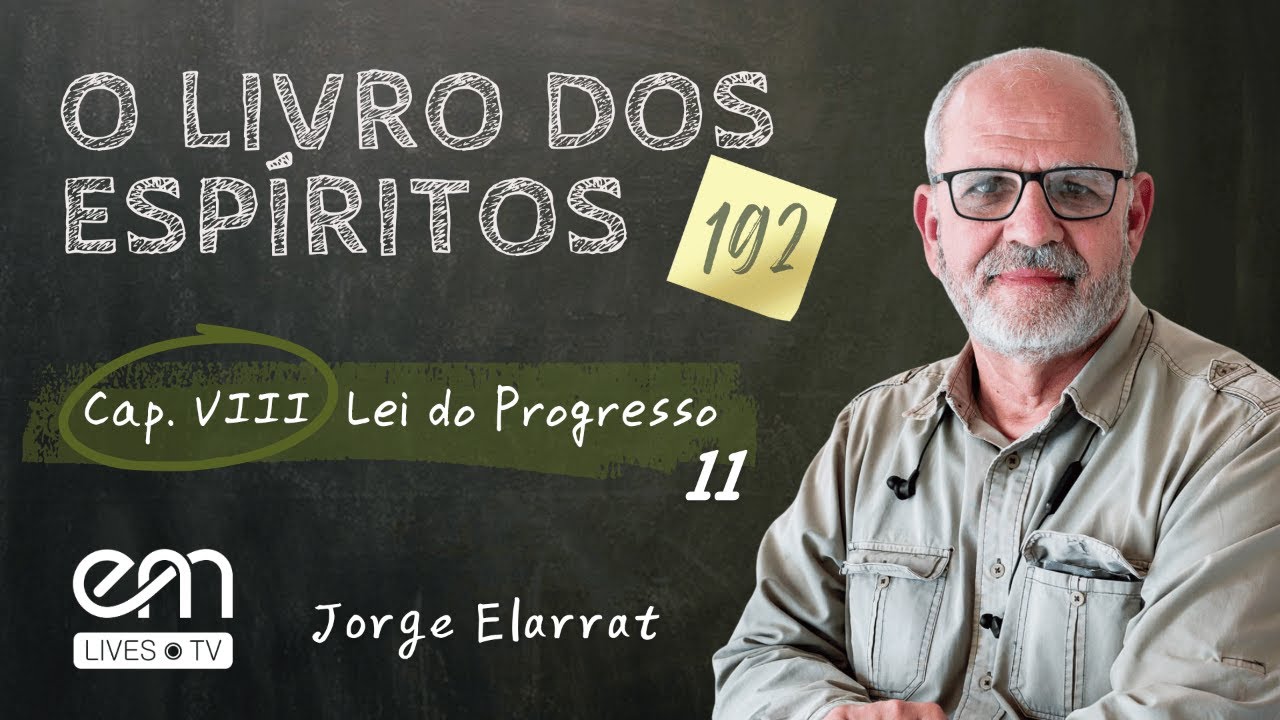 O LIVRO DOS ESP&Iacute;RITOS #192 | Lei do Progresso &mdash; Parte 11 | Jorge Elarrat | EM Lives TV