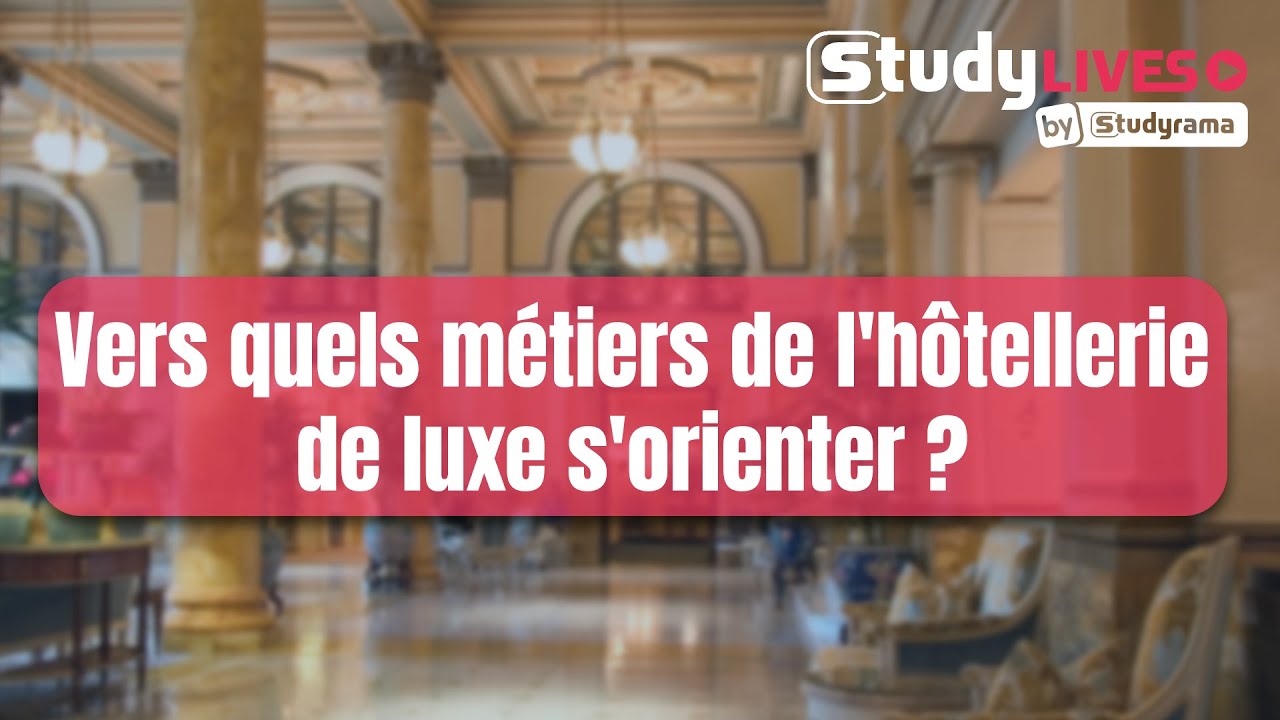 Vers quels métiers de l'hôtellerie de luxe s'orienter ?
