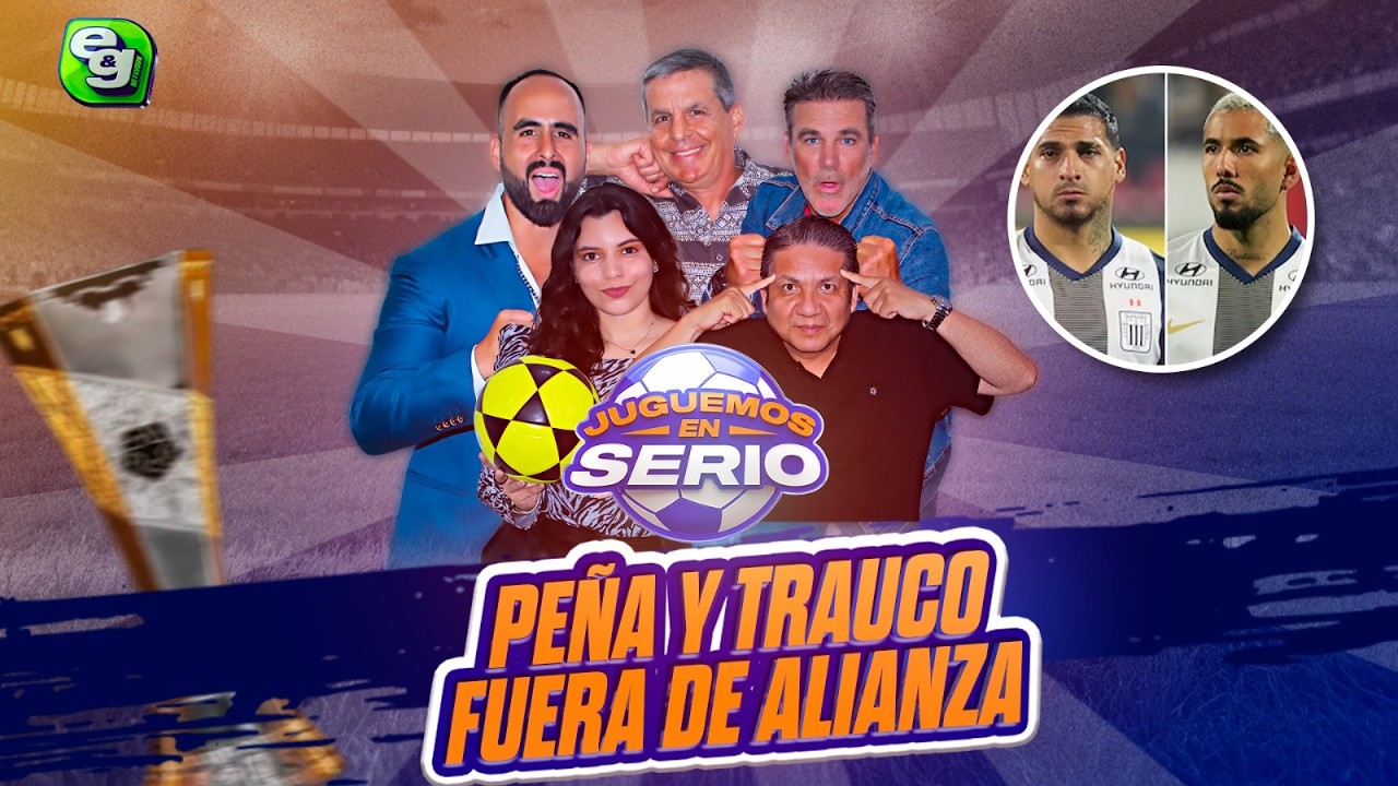 🔥 PEÑA Y TRAUCO FUERA DE ALIANZA LIMA | CAMPEÓN VS SUBCAMPEÓN PARTIDO CON BAJAS | JUGUEMOS EN SERIO