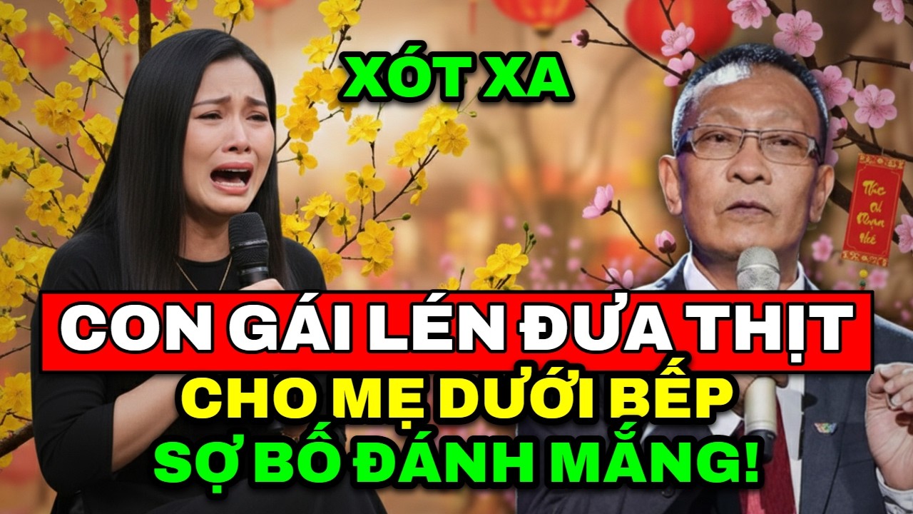 TÂM SỰ CÙNG VĂN SÂM - Xót xa cảnh con gái lén đưa miếng thịt cho mẹ dưới bếp vì sợ bố đánh đập mắng.
