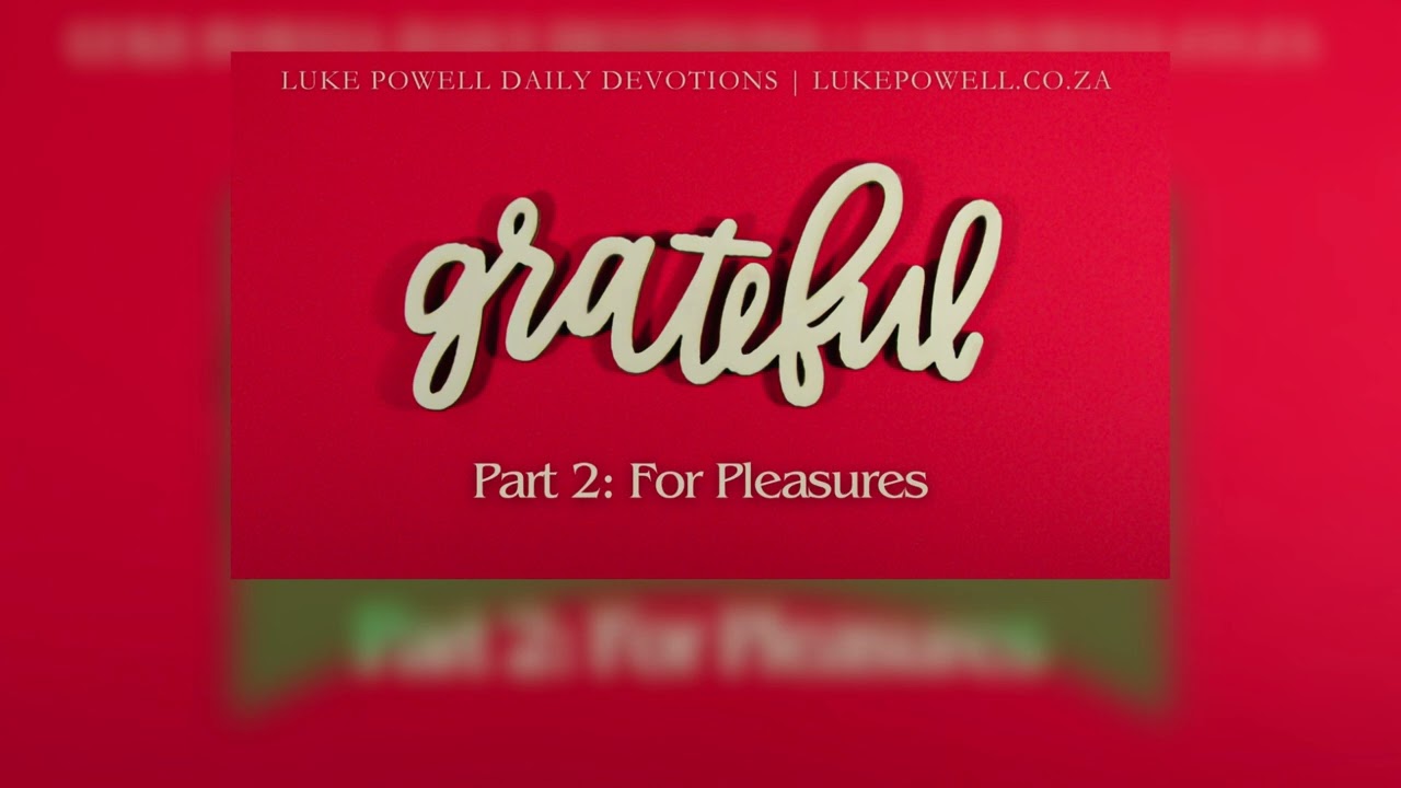 Grateful for Pleasures | 4 P's I'm Grateful For | Devotional