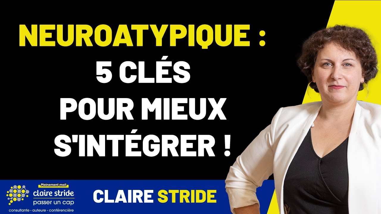 5 clés pour mieux s'intégrer quand on est neuroatypique !