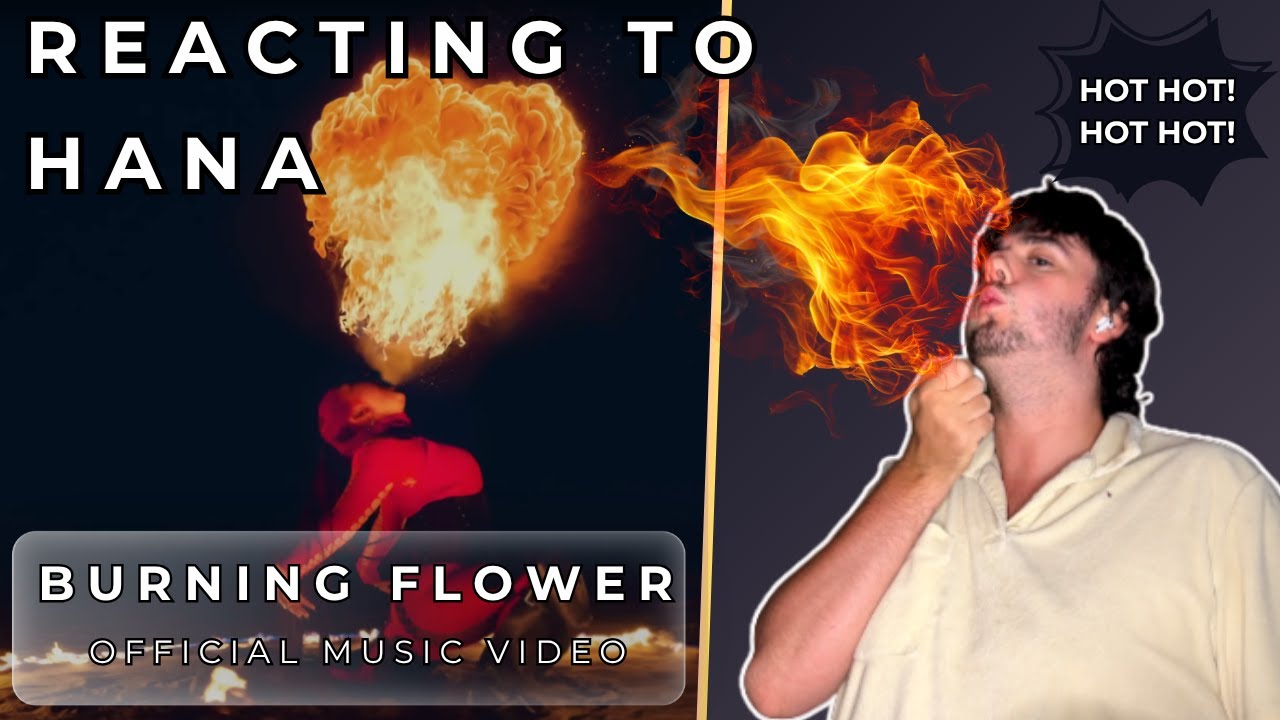 reacting to HANA – 'Burning Flower' (official music video) | BLAZING ENERGY 🔥