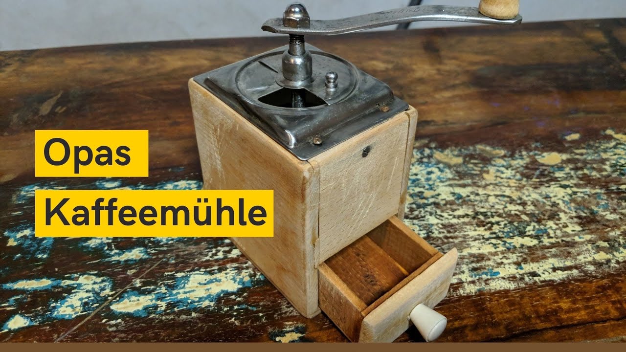 Aufarbeitung von Opas alter Kaffemühle