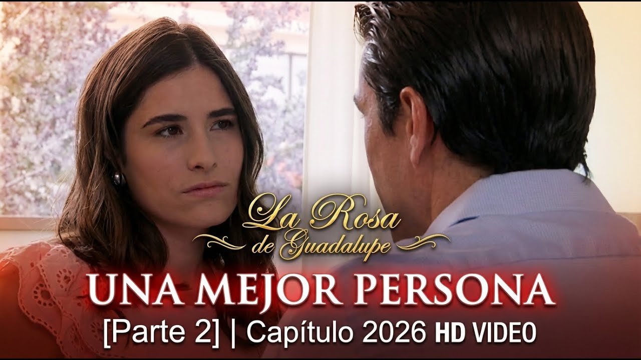La Rosa de Guadalupe | UNA PERSONA MEJOR [Parte 2] | Capítulo 2026 HD VIDEO