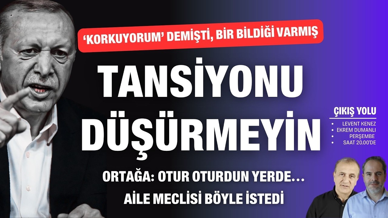 Tansiyonu artırın mesajı... Özel 'korkuyorum' demişti; bir bildiği var! | Çıkış Yolu