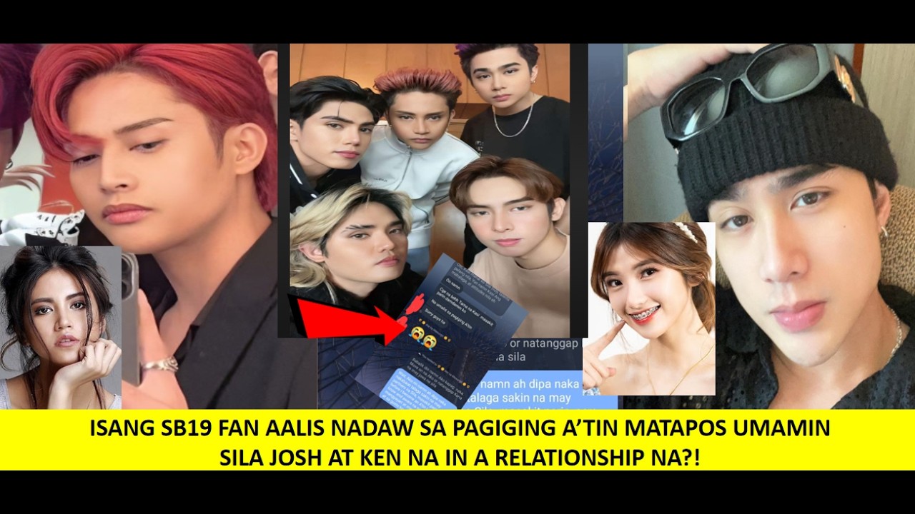 ISANG SB19 FAN AALIS NADAW SA PAGIGING A’TIN MATAPOS UMAMIN SILA JOSH AT KEN NA MAY GF NA?