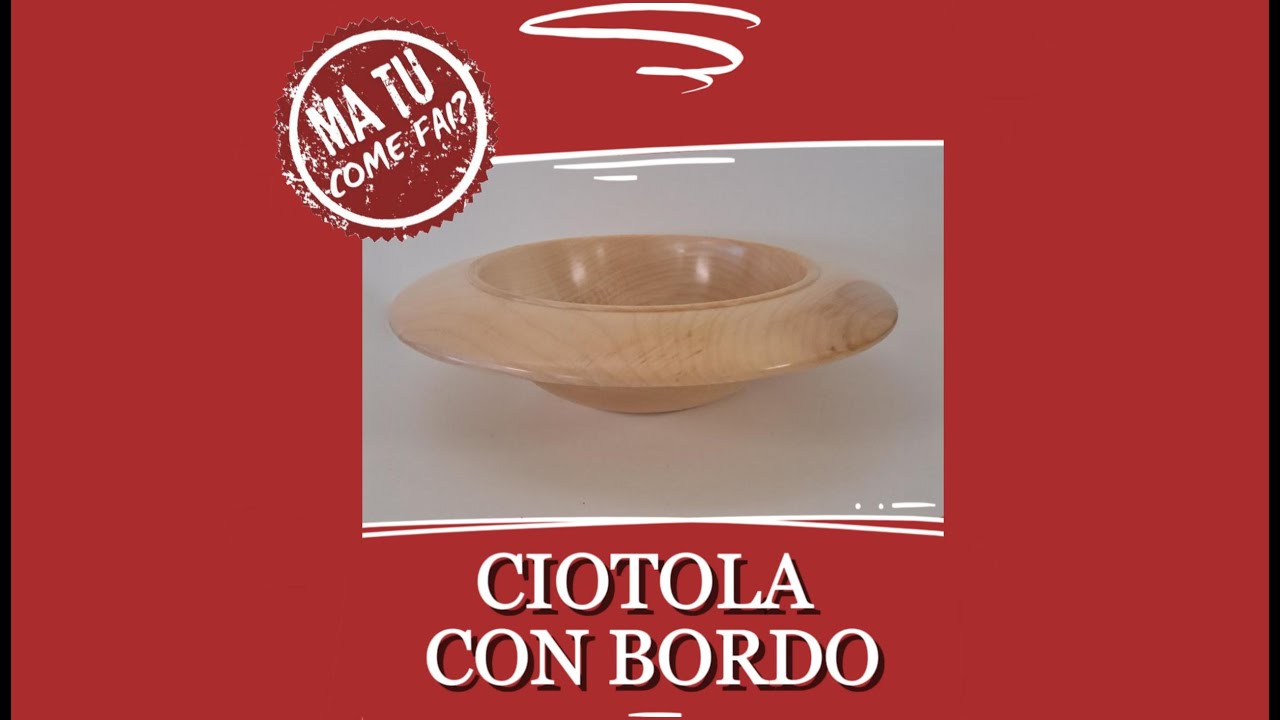 Emporio della Tornitura - #8 MA TU COME FAI? CIOTOLA CON BORDO