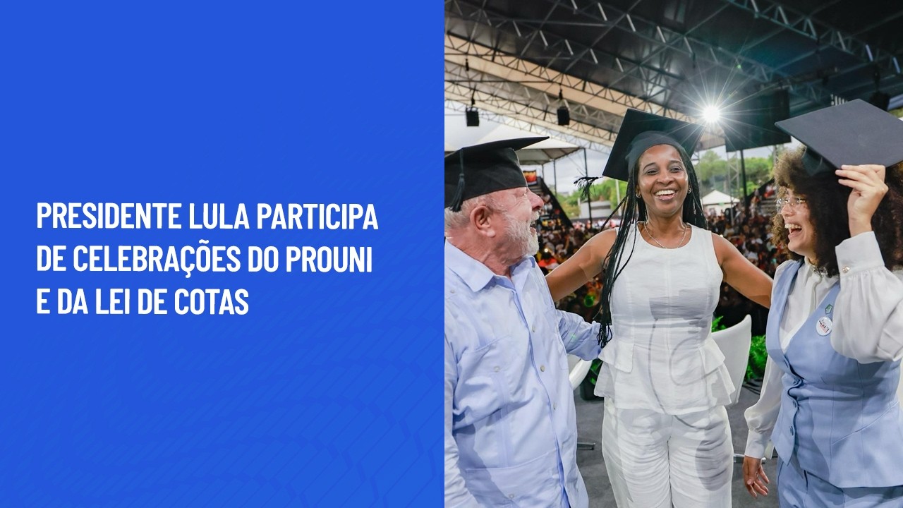 Presidente Lula participa de celebra&ccedil;&otilde;es do ProUni e da Lei de Cotas