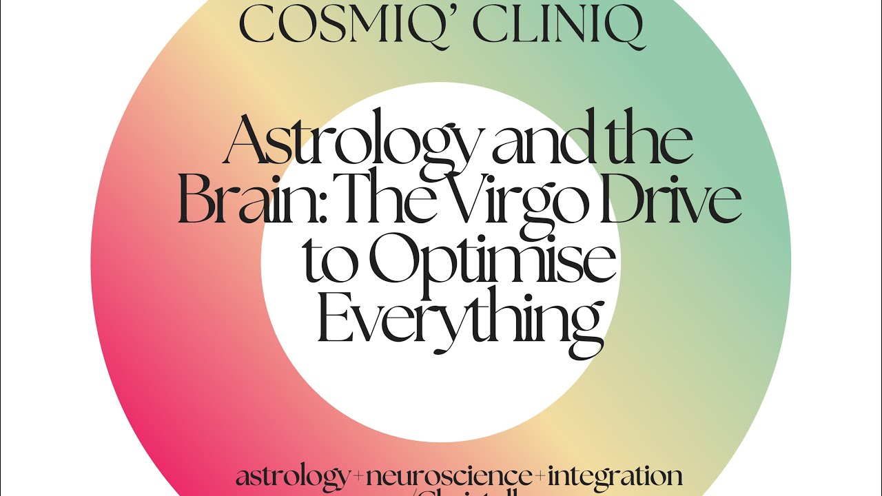 Ep6: Astrology and the Brain: The Virgo Drive to Optimise Everything