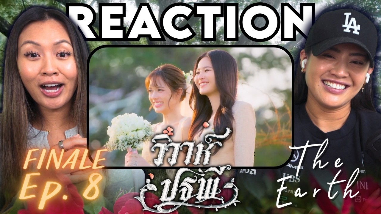GOING TO MISS THEM 💚🌎 The Earth วิวาห์ปฐพี EP. 8 FINALE REACTION | บ้านวาทินวณิช 4 Elements