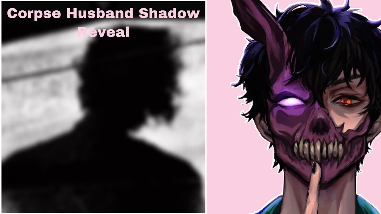 Corpse Husband Shadow Reveal ! 💕