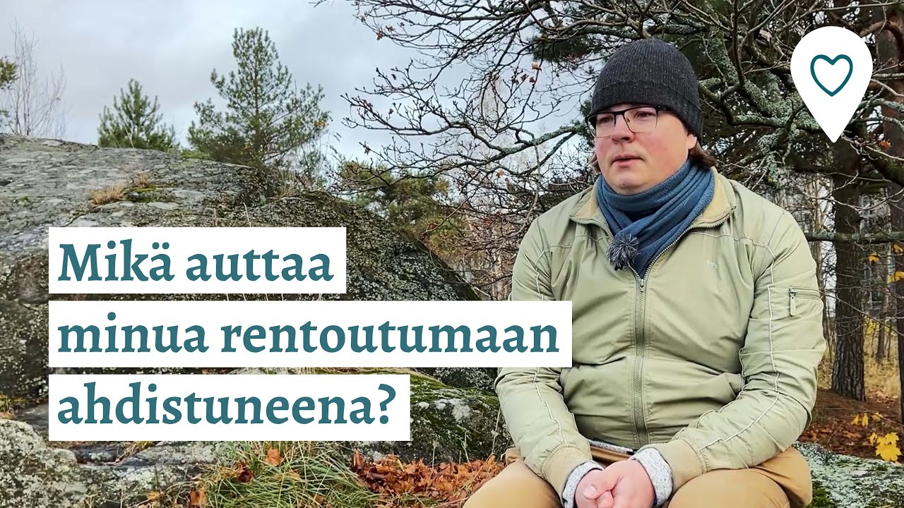Kokemuksia - Mikä auttaa rentoutumaan ahdistuneena?