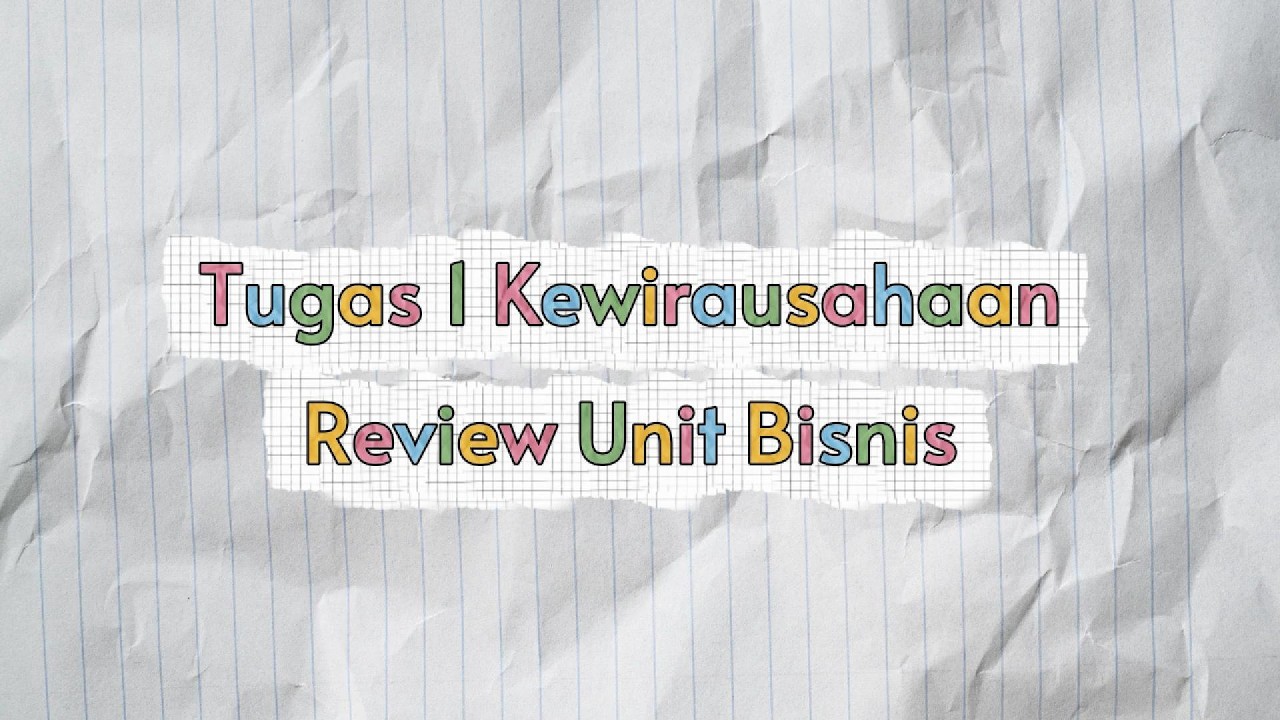 Tugas 1 Kewirausahaan - Review Unit Bisnis