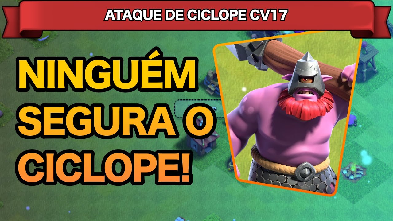 CICLOPES PASSANDO O CARRO NO CV17 - CLASH OF CLANS