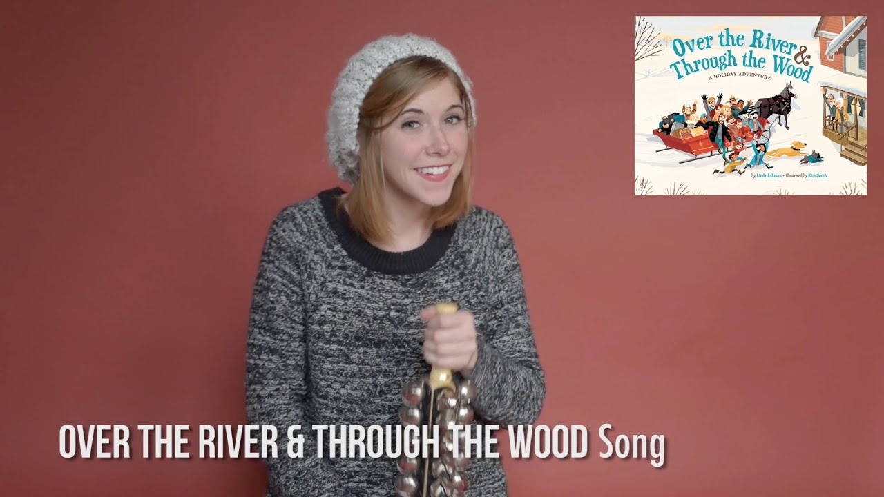 OVER THE RIVER & THROUGH THE WOOD Song - book by Linda Ashman, illustrated by Kim Smith