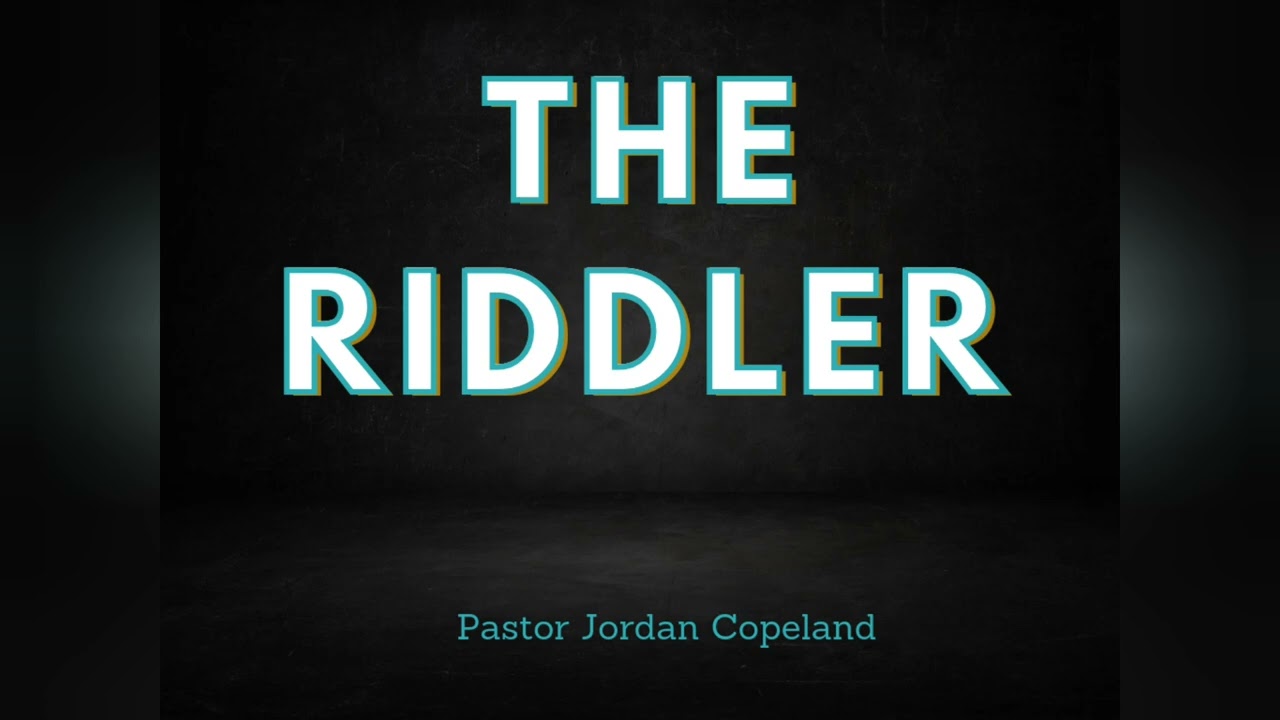 The Riddler | Pastor Jordan Copeland
