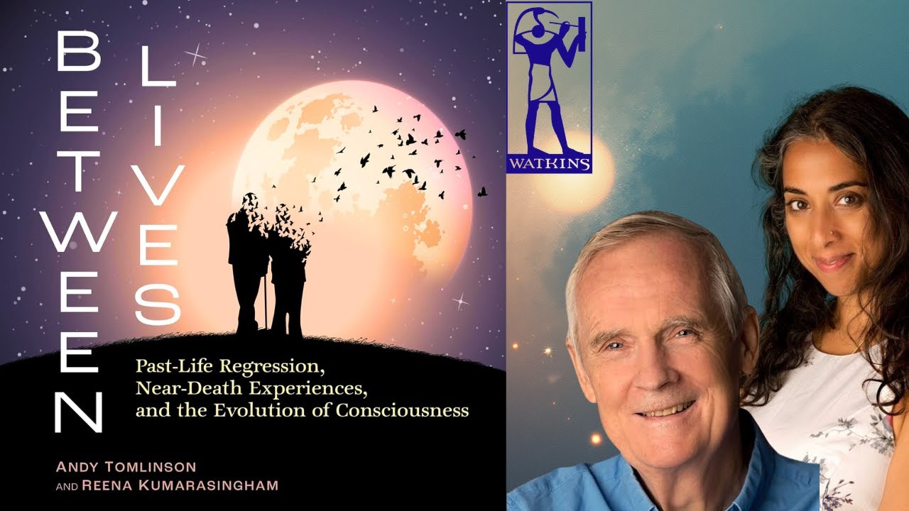 Life After Death and Between Lives -Andy Tomlinson & Reena Kumarasingham