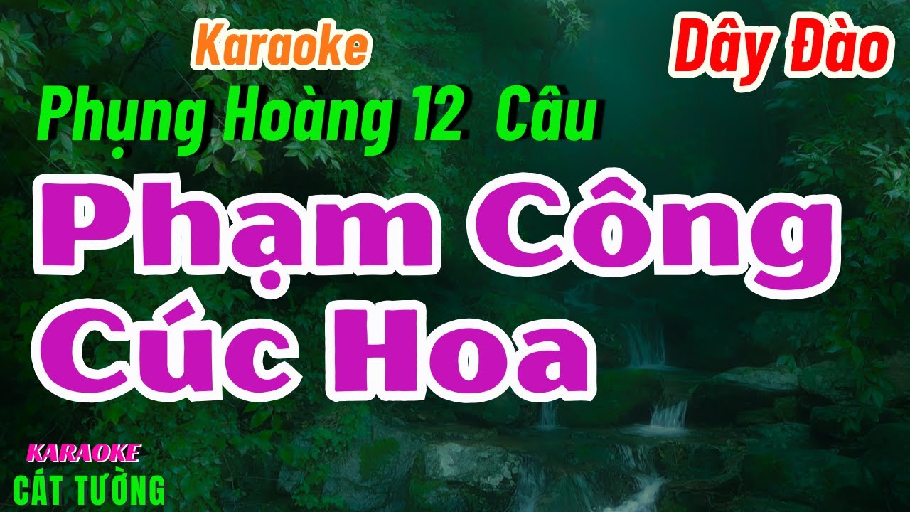 Karaoke Phụng Hoàng 12 Câu Phạm Công Cúc Hoa Dây Đào