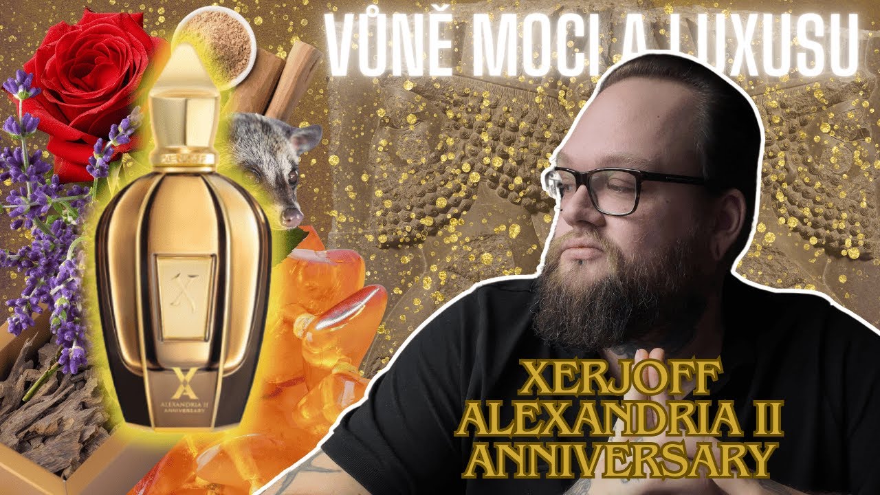 XERJOFF ALEXANDRIA II ANNIVERSARY | VŮNĚ MOCI A LUXUSU | TEST