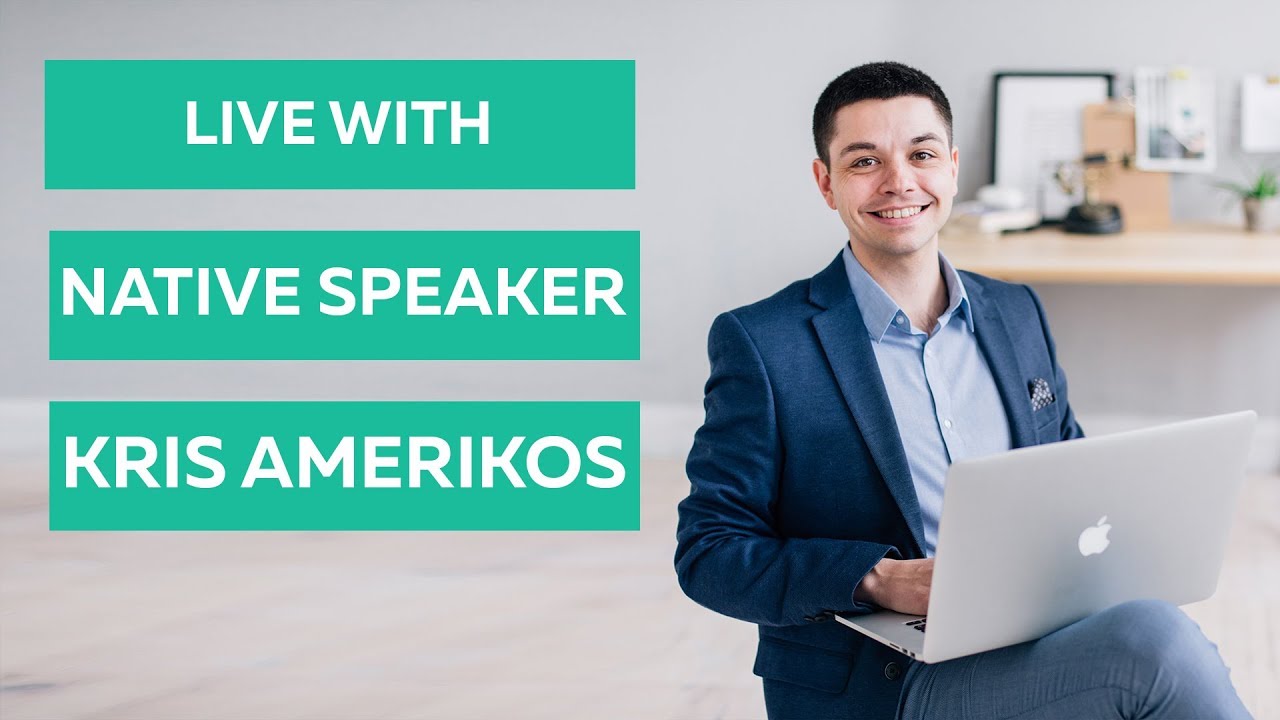 Live with native speaker Kris Amerikos