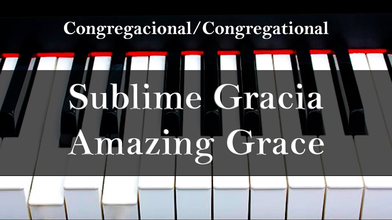 Sublime Gracia // Amazing Grace - PIANO