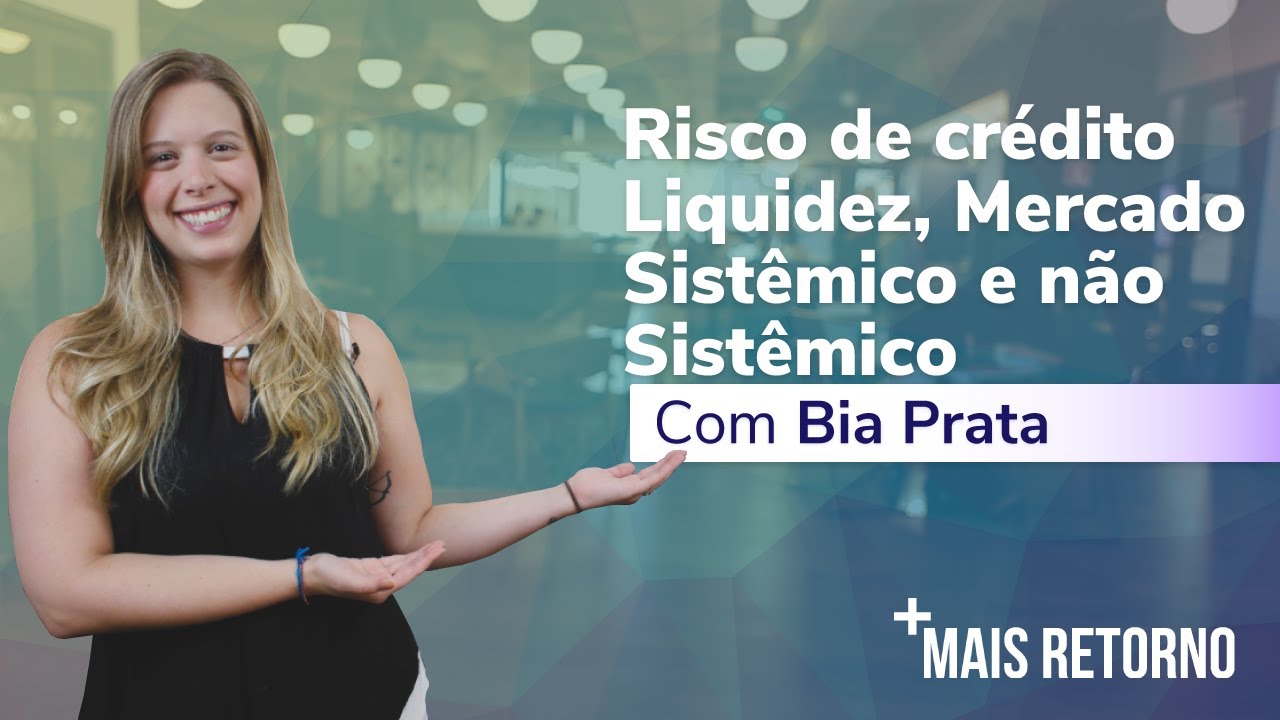 Risco de cr&eacute;dito, liquidez, mercado, sist&ecirc;mico e n&atilde;o sist&ecirc;mico  - Descomplica #12
