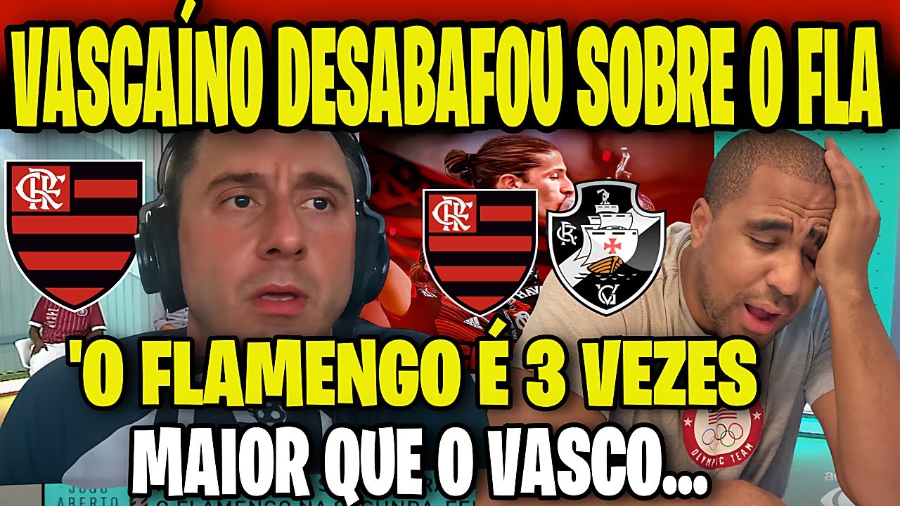 😲 VASCA&Iacute;NO DESABAFOU SOBRE O FLAMENGO! A ARRECADA&Ccedil;&Atilde;O DO FLAMENGO &Eacute; 3 VEZES MAIOR QUE A DO VASCO!