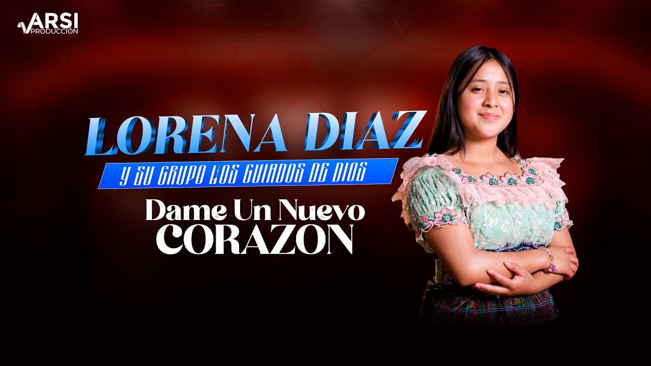 Dame Un Nuevo Corazón - Lorena Diaz y su Grupo Los Guiados de Dios