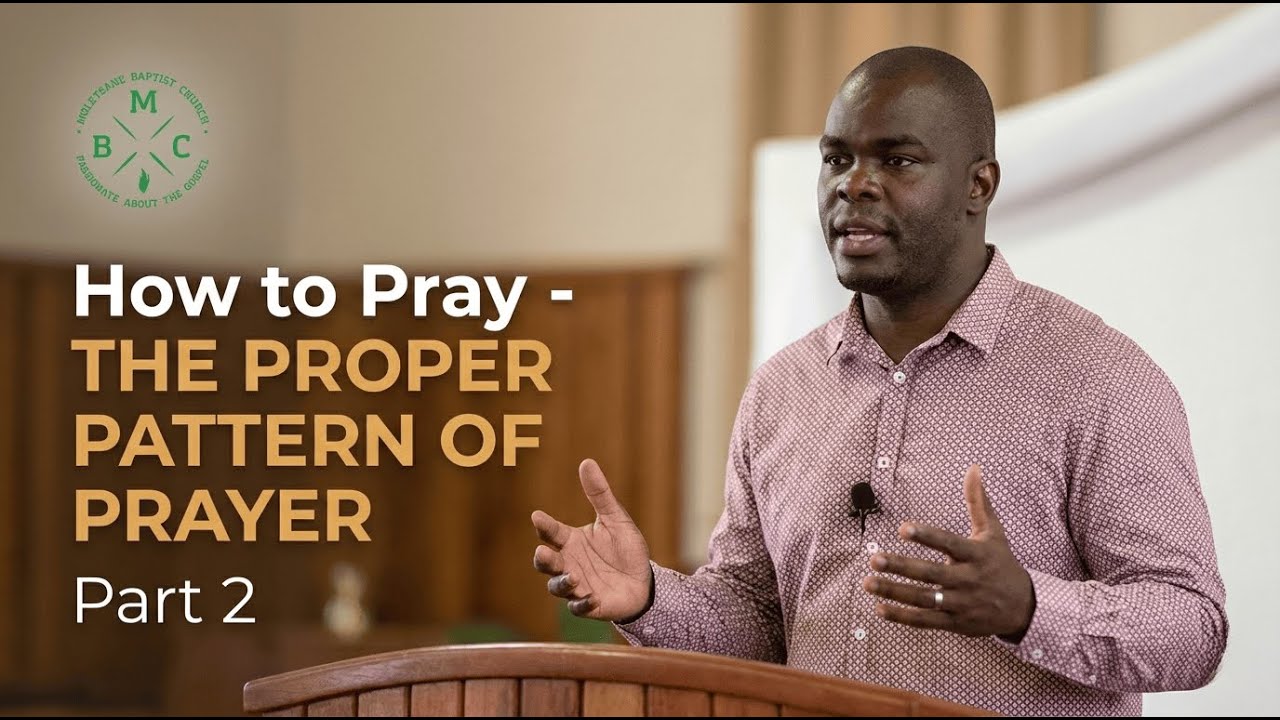 Sunday Service - 25/01/2026                      How to Pray - The Proper Pattern of Prayer Part 2