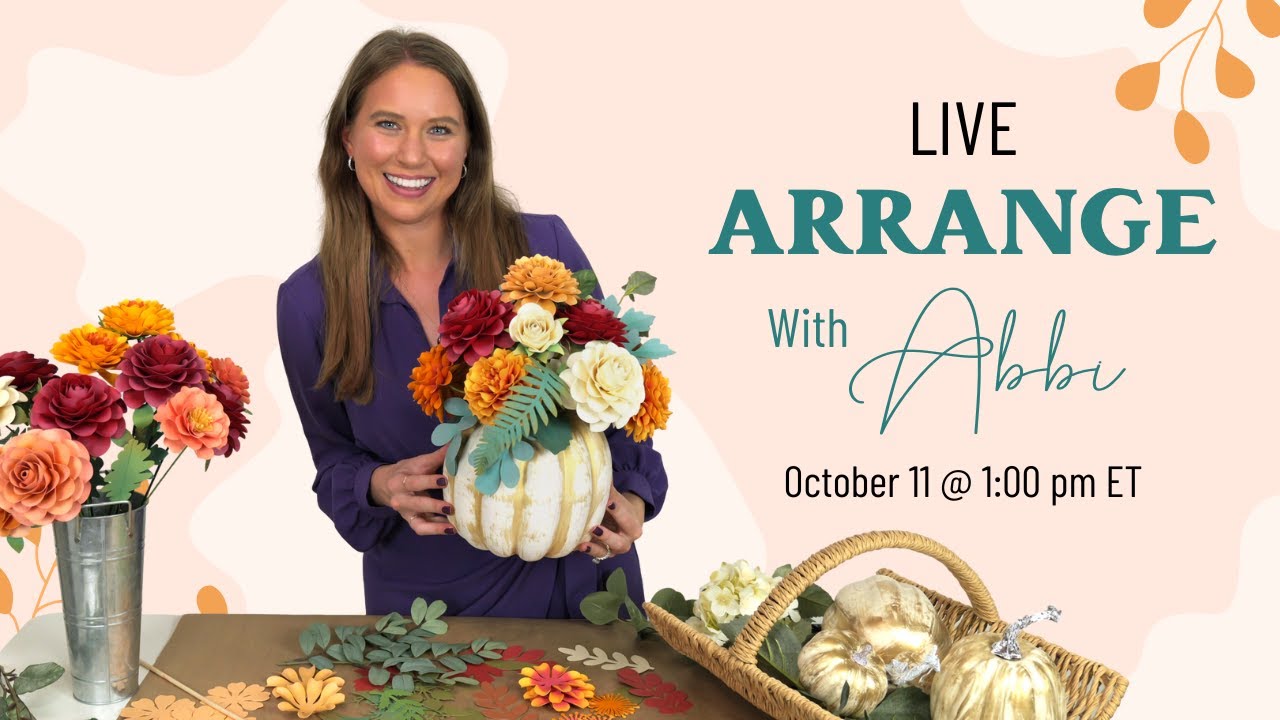 Paper Petals and Pumpkins Fall Challenge: LIVE Arrange with Abbi