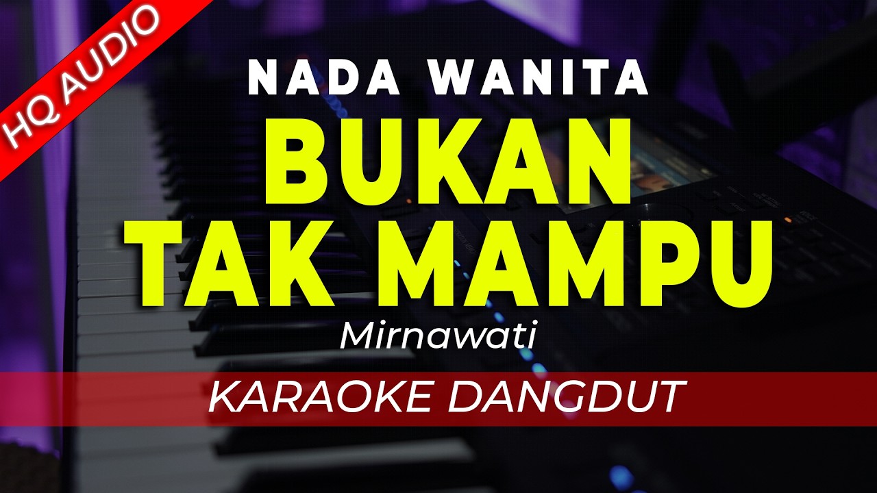 BUKAN TAK MAMPU - KARAOKE || MIRNAWATI || DANGDUT ORIGINAL || NADA WANITA / CEWEK - HQ AUDIO