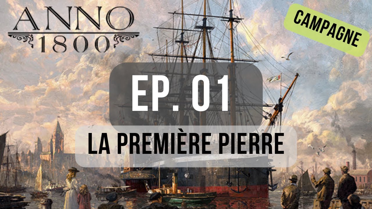 Ep01 On s'installe à Ditchwater ! - Campagne Anno 1800 (Diff Moyenne / tous les DLC)