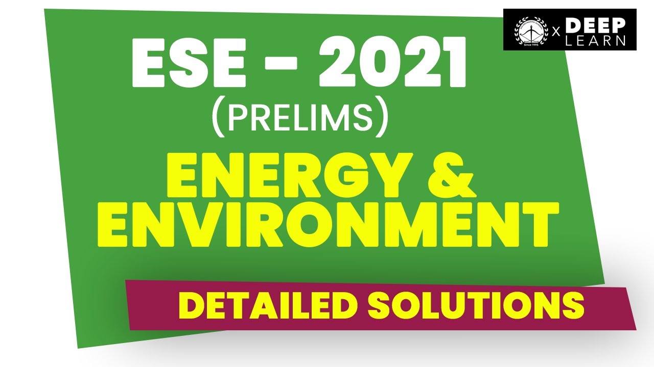 ESE 2021 - Prelims | Detailed Solutions of Energy & Environment |ACE Engineering Academy | DeepLearn
