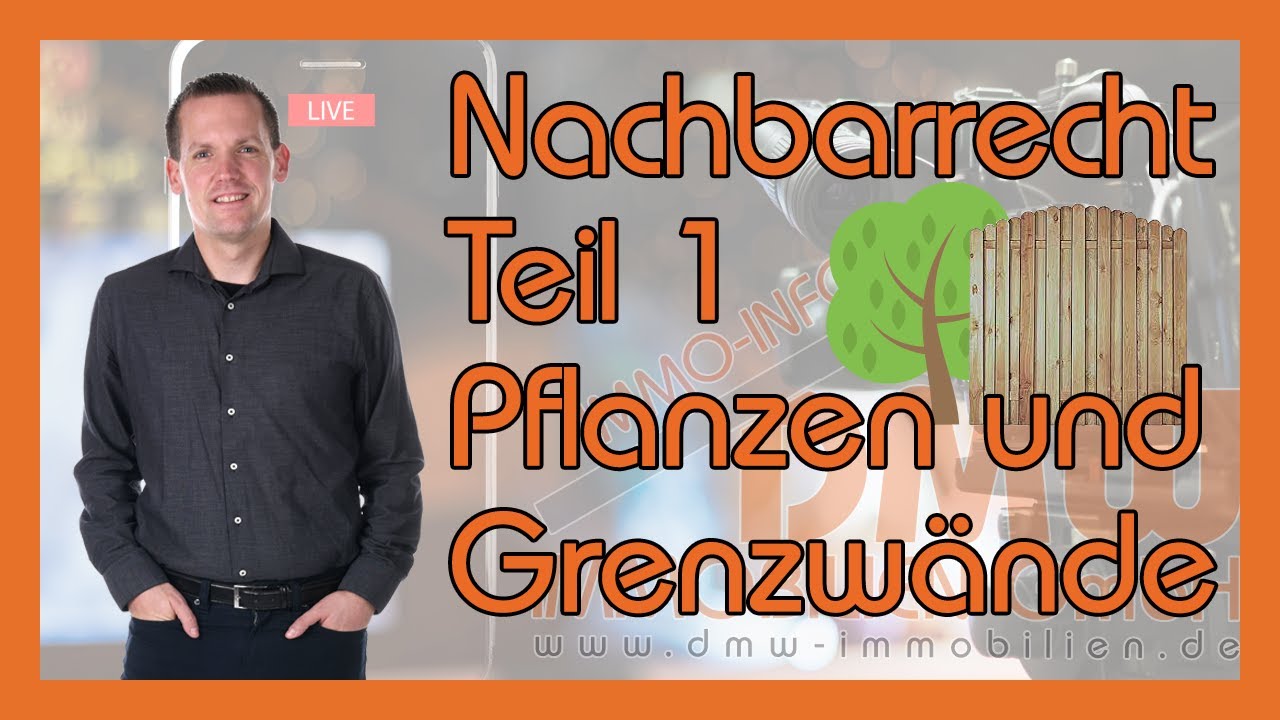 Nachbarrecht Teil 1 - Pflanzen und Grenzwände - immo-info #67
