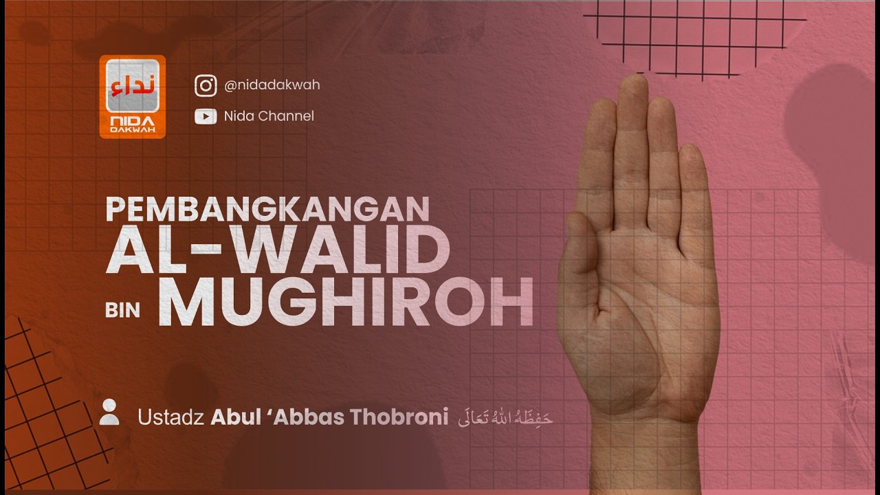 PEMBANGKANGAN AL-WALID BIN MUGHIROH - Ustadz Abul Abbas Thobroni
