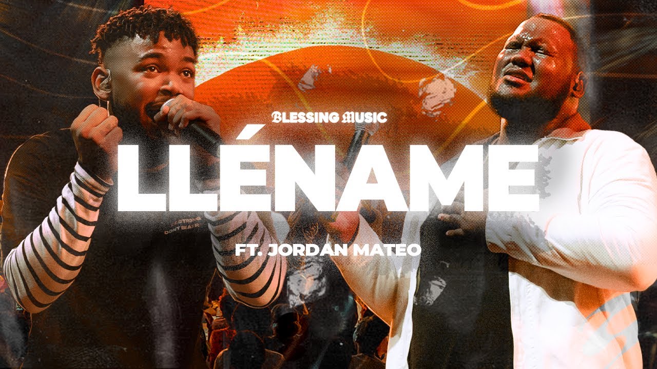 Lléname- Blessing Music Feat @jordanmateooficial  (Video Official) Live
