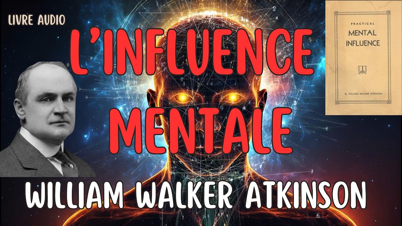 L'Influence Mentale William Walker Atkison LIVRE AUDIO COMPLET Livres Inspirants