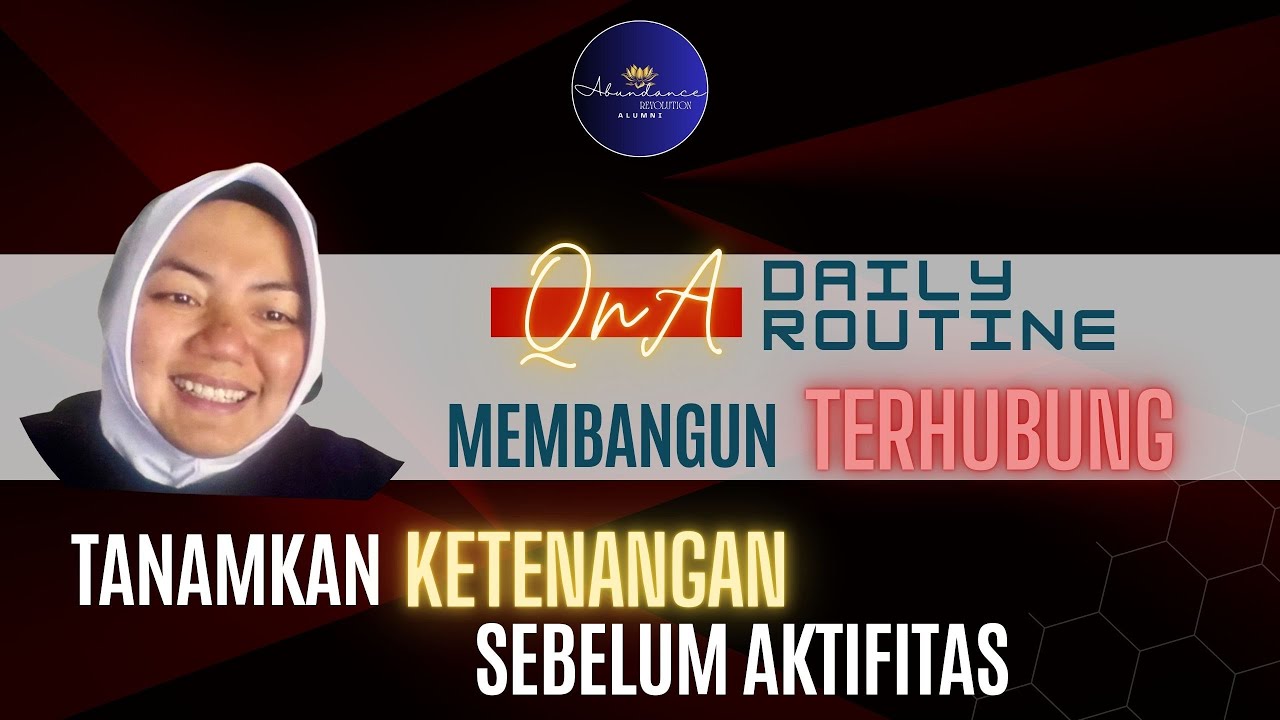 QnA DAILY ROUTINE : TERHUBUNG, TANAMKAN KETENANGAN SEBELUM AKTIFITAS bersama BUNDA INE