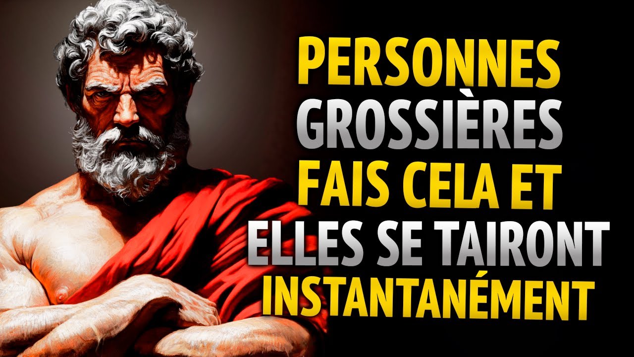 SEPT SECRETS STOÏCIENS POUR FAIRE TAIRE LES GENS GROSSIERS | STOÏCISME