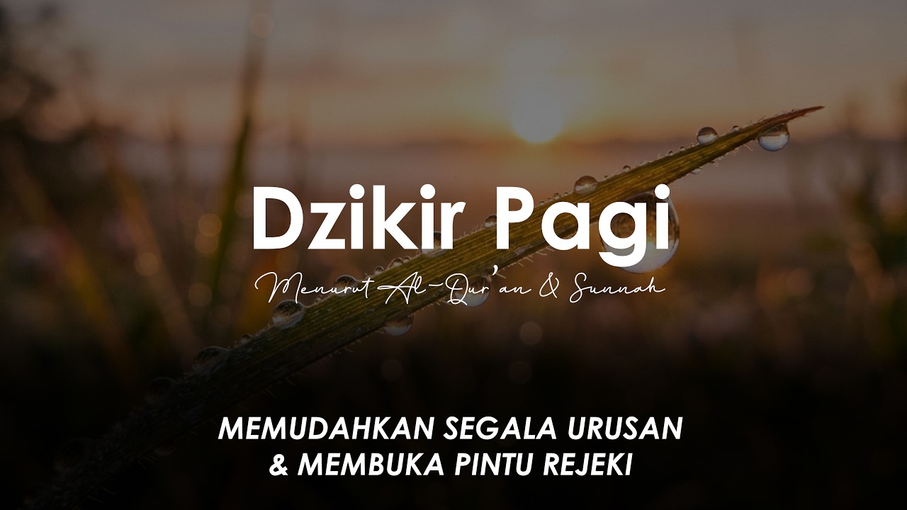 Dzikir Pagi Do'a Pembuka Rizki Dan Penjagaan Diri | Dzikir Keselamatan Badan & Pelancar Rejeki