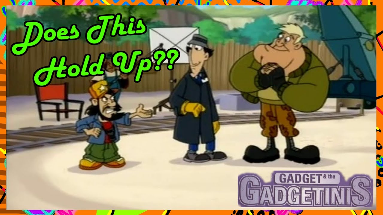 Does This Hold Up? - Gadget And The Gadgetinis