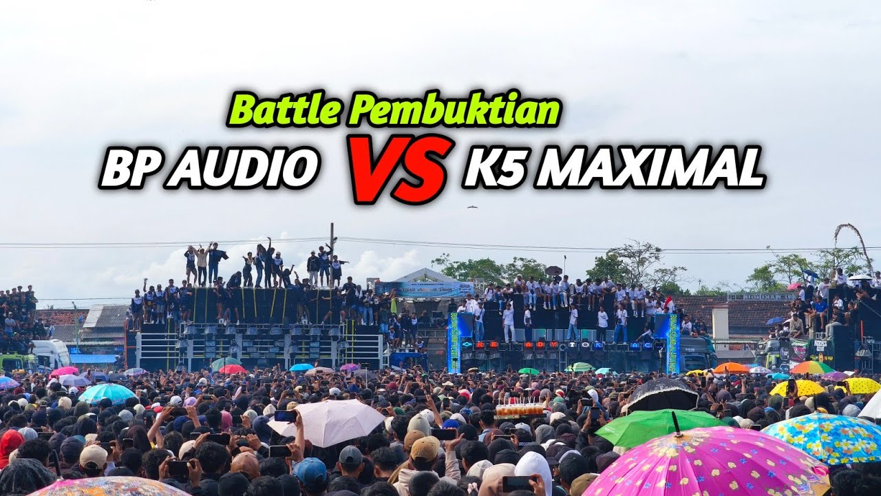 Versi Full Battle pembuktian BP AUDIO vs K5 MAXIMAL 🔥