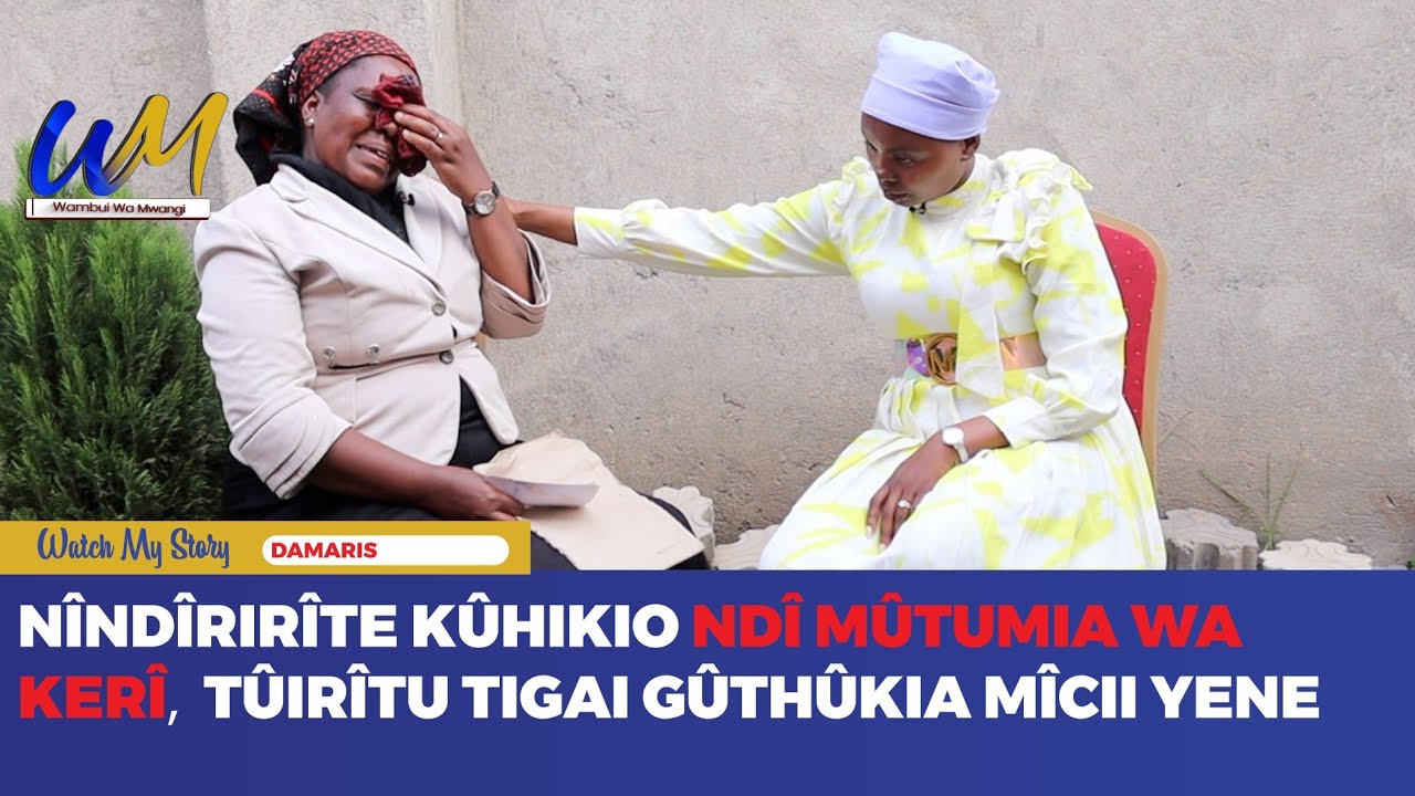 Nîndîrirîte kûhikio ndî mûtumia wa kerî💔😭, tûirîtu tigai gûthûkia mîcii yene