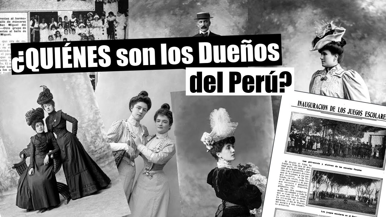 QUIENES son los DUEÑOS DEL PERÚ | Video-ensayo acerca de las élites peruanas en el tiempo