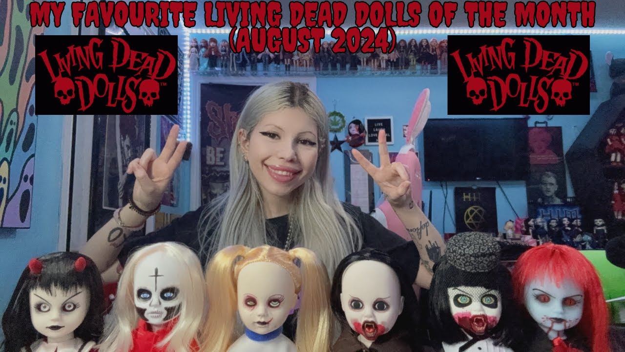 ☆ My Favourite Living Dead Dolls Of The Month (August 2024) ☆
