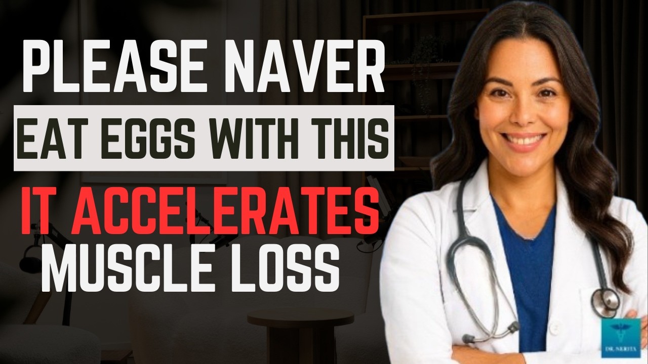 Over 60? NEVER Eat Eggs with These 3 Vegetables — It Weakens Your Muscles |  Dr Nerita