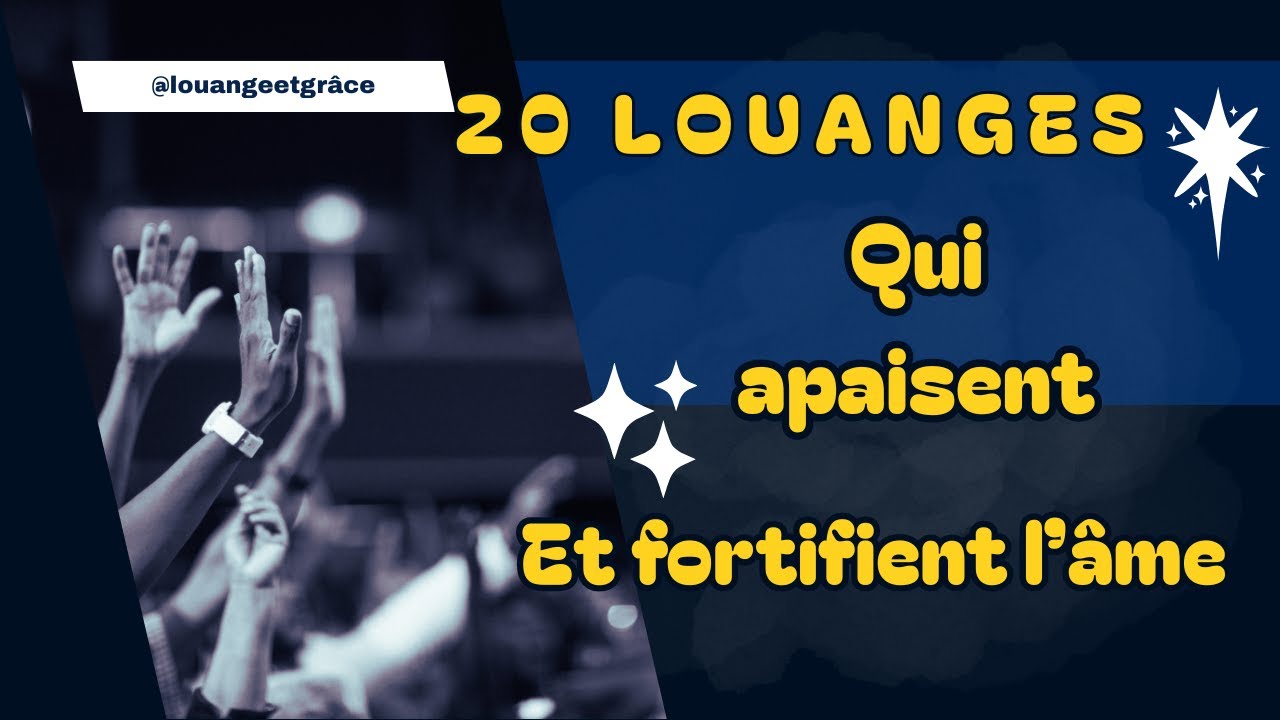 Louange qui fortifient et qui apaisent l'âme