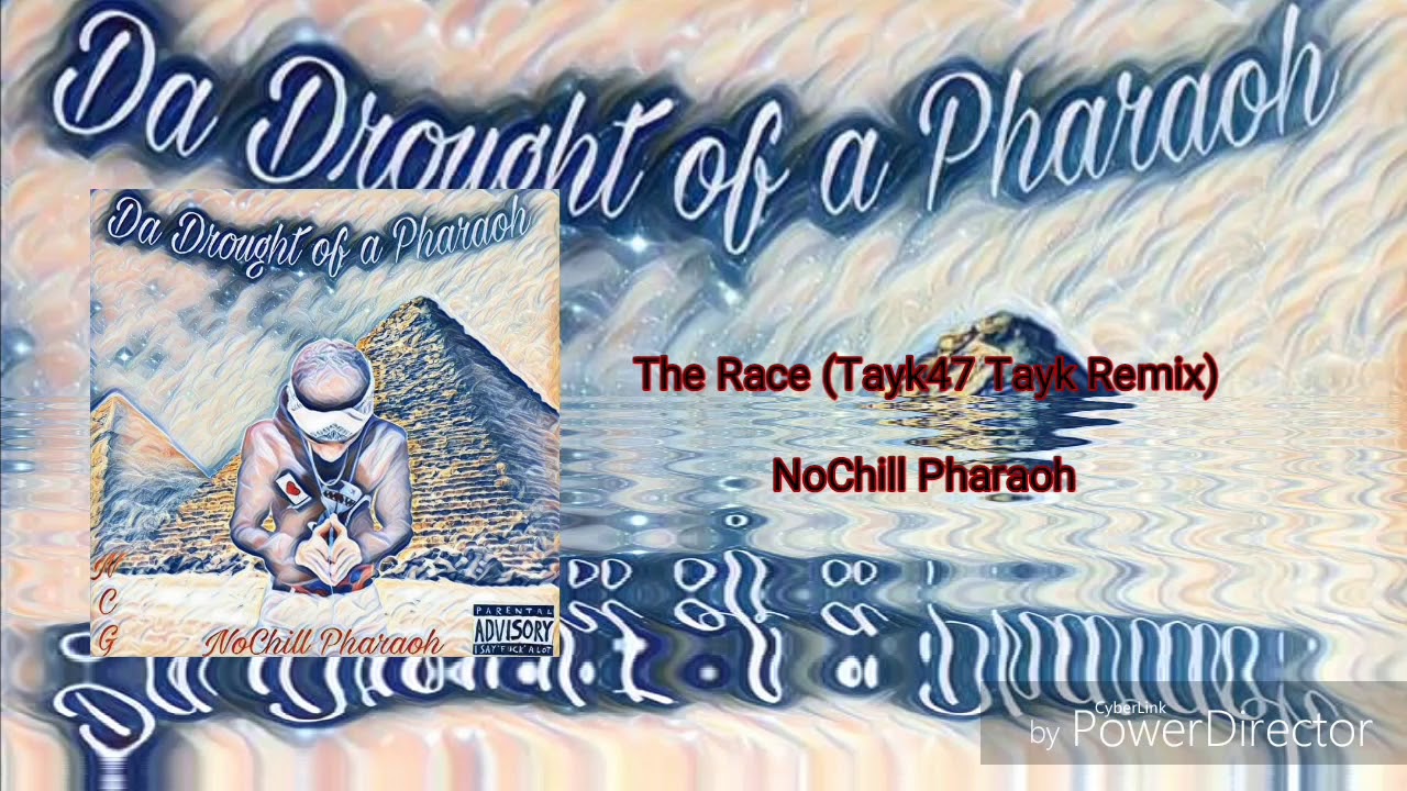 NoChill Pharaoh - The Race (Tayk47 Tayk Remix)
